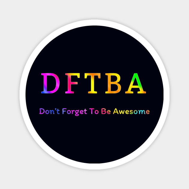 Don’t Forget To Be Awesome Magnet by Amanda1775